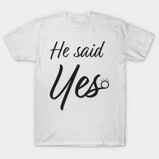 He said yes T-Shirt